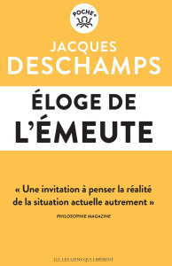 Eloge de l'émeute - Deschamps Jacques