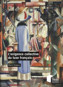 L'exigence collective du luxe français - Desjeux Marie ; Chalendar Pierre-André de