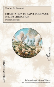 L'Habitation de Saint-Domingue ou L'insurrection. Drame historique - Valazza Nicolas ; Desormeaux Daniel