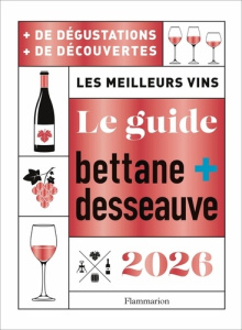 Le guide Bettane   Desseauve. Edition 2026 - Desseauve Thierry ; Bettane Michel