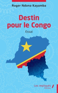 Destin pour le Congo - Ndona Kayamba Roger