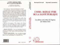 L'OMS. BATEAU IVRE DE LA SANTE PUBLIQUE - Deveaud Bertrand ; Lemennicier Bertrand