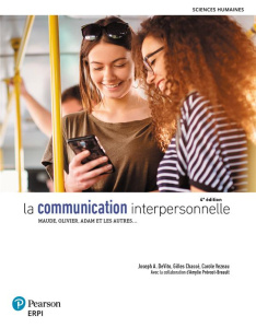 La communication interpersonnelle. Maude, Olivier, Adam et les autres…, 4e édition - DeVito Joseph A. ; Chassé Gilles ; Vezeau Carole ;