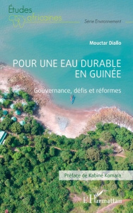 Pour une eau durable en Guinée. Gouvernance, défis et réformes - Diallo Mouctar ; Komara Kabiné