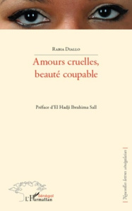 Amours cruelles, beauté coupable - Diallo Rabia