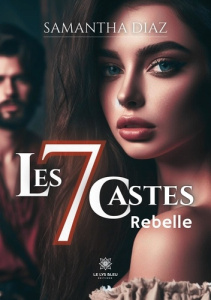 Les 7 castes. Rebelle - Diaz Samantha