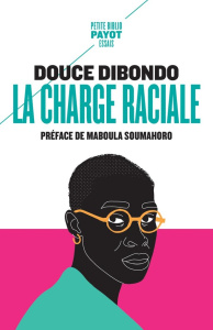 La charge raciale. Vertige d'un silence écrasant - Dibondo Douce ; Soumahoro Maboula
