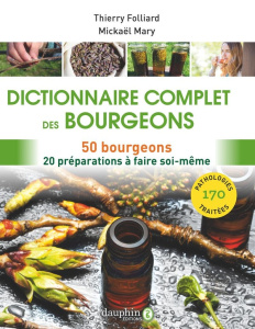 Dictionnaire complet des bourgeons - Folliard Thierry; Mary Mickael