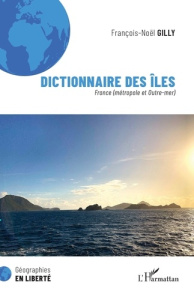 Dictionnaire des îles. France (métropole et Outre-mer) - Gilly François-Noël