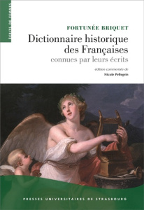 Dictionnaire historique des Françaises connues par leurs écrits - Briquet Fortunée ; Pellegrin Nicole