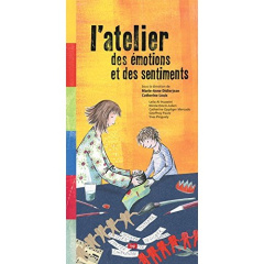 L'atelier des émotions et des sentiments - Didierjean Marie-Anne ; Louis Catherine