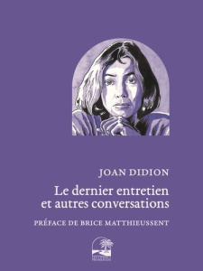 Joan Didion, le dernier entretien et autres conversations - Didion Joan ; Matthieussent Brice