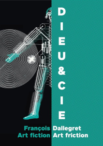 Dieu & Cie. François Dallegret : Art fiction / Art friction - Ponte Alessandra ; Stalder Laurent ; Weaver Thomas