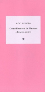 Considérations de l'instant. Tome 1, Annales anales, Suivi de "Les Mots et la Chose" - Disdero Rémy ; Delambre Théo