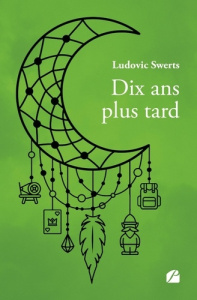 Dix ans plus tard - Swerts Ludovic