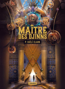 Maître des djinns - Djèlí Clark Phenderson ; Montier Mathilde