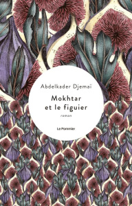 Mokhtar et le figuier - Djemaï Abdelkader