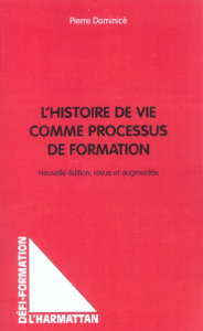 L'histoire de vie comme processus de formation. 2ème édition - Dominicé Pierre