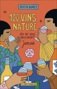 100 vins nature qui ne vous décevront jamais. Edition 2025 - Dorey Alicia ; Briot Agathe