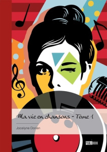 Ma vie en chansons - Tome 1 - Dorian Jocelyne