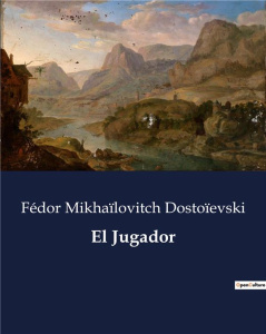 EL JUGADOR - DOSTOIEVSKI F M.