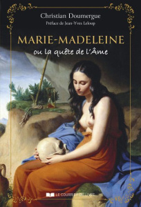 Marie-Madeleine ou la quête de l'Ame - Doumergue Christian ; Leloup Jean-Yves
