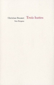 Trois huttes. Thoreau, Patinir, Bashô - Doumet Christian ; Delattre-Vogt Mélanie