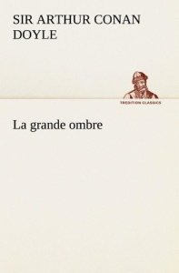 La grande ombre. La grande ombre - Doyle Sir Arthur Conan