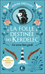 La folle destinée des Kerdelec/01/Un secret bien gardé - Drécourt Aurore