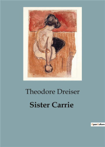 SISTER CARRIE - DREISER THEODORE
