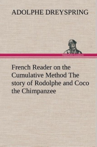 French Reader on the Cumulative Method The story of Rodolphe and Coco the Chimpanzee - Dreyspring Adolphe