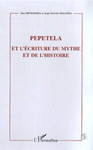 Pepetela et l'ecriture du mythe et de l'histoire - Drndarska Dea ; Malanda Ange-Séverin