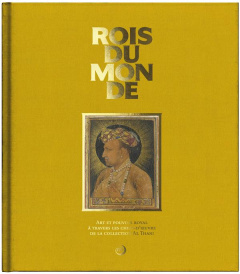 Rois du monde. Art et pouvoir royal à travers les chefs-d'oeuvre de la collection Al Thani - Droguet Vincent ; Jolin Camille ; Hebert Jean-Fran