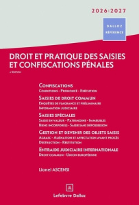 Droit et pratique des saisies et confiscations pénales. Edition 2026-2027 - Ascensi Lionel