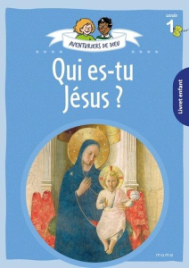 Aventuriers de Dieu. Année 1, Qui es-tu Jésus ? Document enfant - Droulers Anne-Sophie