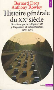 Histoire générale du XXe siècle depuis 1950. Tome 3, Expansion et indépendances (1950-1973) - Droz Bernard ; Rowley Anthony