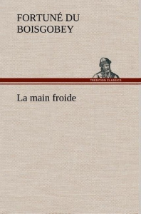 La main froide. La main froide - Du Boisgobey fortuné