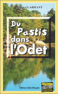 Du pastis dans l'Odet - Larhant Bernard