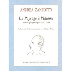 Du paysage à l'idiome. Anthologie poétique 1951-1986, Edition bilingue français-italien - Zanzotto Andrea ; Di Meo Philippe