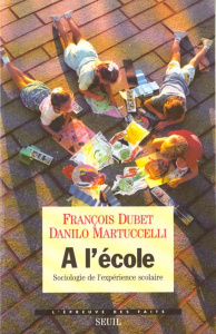 A L'ECOLE. Sociologie de l'expérience scolaire - Dubet François ; Martuccelli Danilo