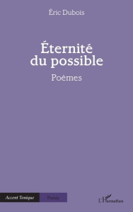Eternité du possible - Dubois Eric