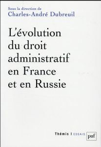L'évolution du droit administratif en France et en Russie - Dubreuil Charles-André