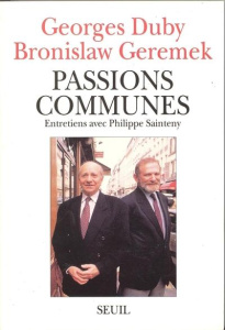 Passions communes. Entretiens avec Philippe Sainteny - Duby Georges ; Geremek Bronislaw