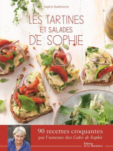 Les tartines et salades de Sophie. 90 recettes croquantes - Dudemaine Sophie ; Nurra Rina ; Martin Virginie