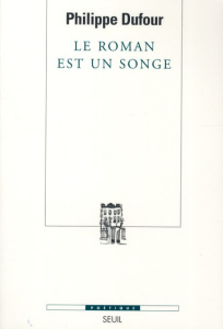 LE ROMAN EST UN SONGE - DUFOUR PHILIPPE