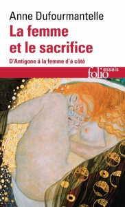 La femme et le sacrifice. D'Antigone à la femme d'à côté - Dufourmantelle Anne