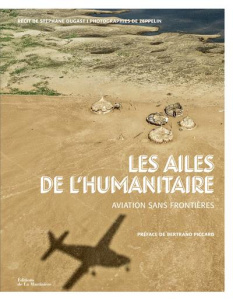 Les ailes de l'humanitaire. Aviation sans frontières - Dugast Stéphane ; Piccard Bertrand