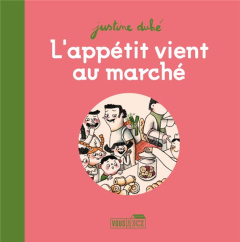 L'appétit vient au marché - Duhé Justine