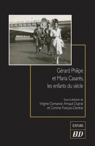 Gérard Philipe et Maria Casarès, les enfants du siècle - Dumanoir Virginie ; Duprat Arnaud ; François-Denèv