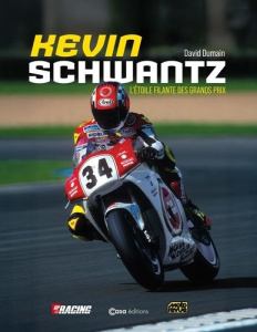 Kevin Schwantz. L'étoile filante des Grands Prix - Dumain David